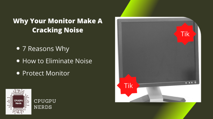 7 Reasons Why Your Monitor Make A Cracking Noise