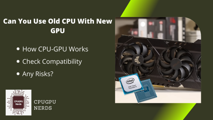 Can You Use Old CPU With New GPU & Vice Versa?