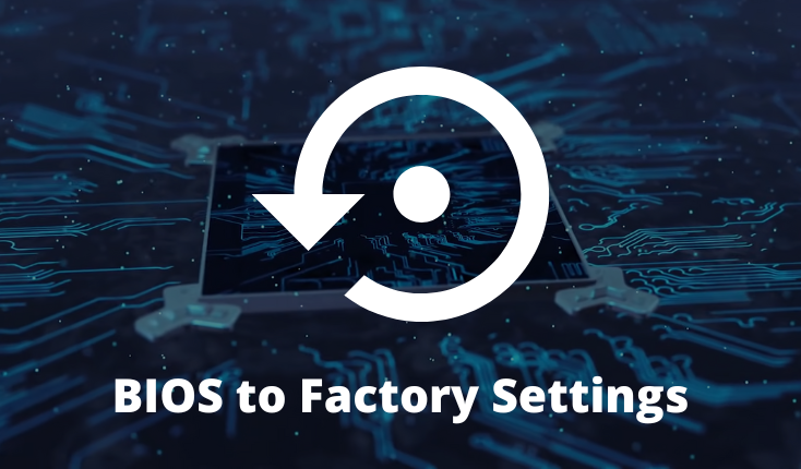 Configure Your BIOS to Factory Settings