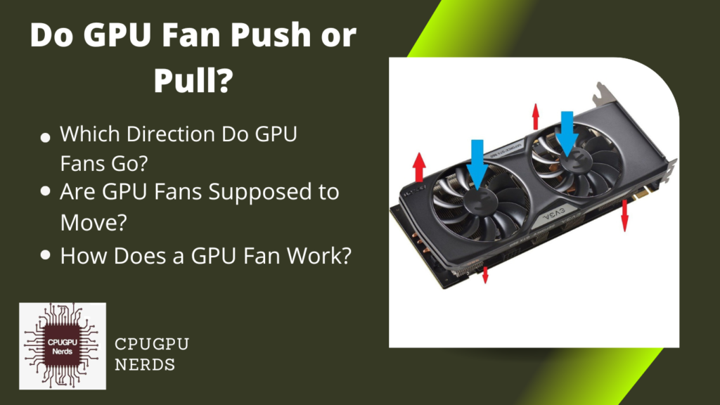 Do GPU Fan Push or Pull? | cpugpunerds.com