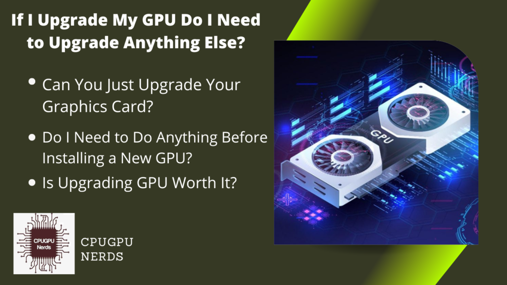 If I Upgrade My GPU Do I Need to Upgrade Anything Else?