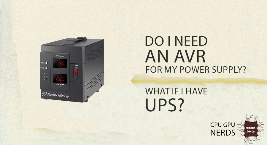 Do I Need An AVR For My Power Supply? What If I Have UPS? | cpugpunerds.com
