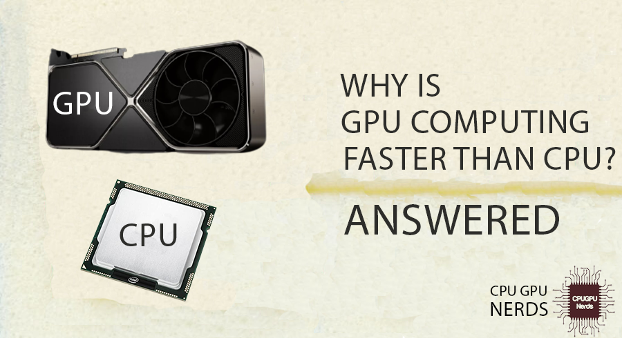 Why is GPU Computing Faster Than CPU? Answered
