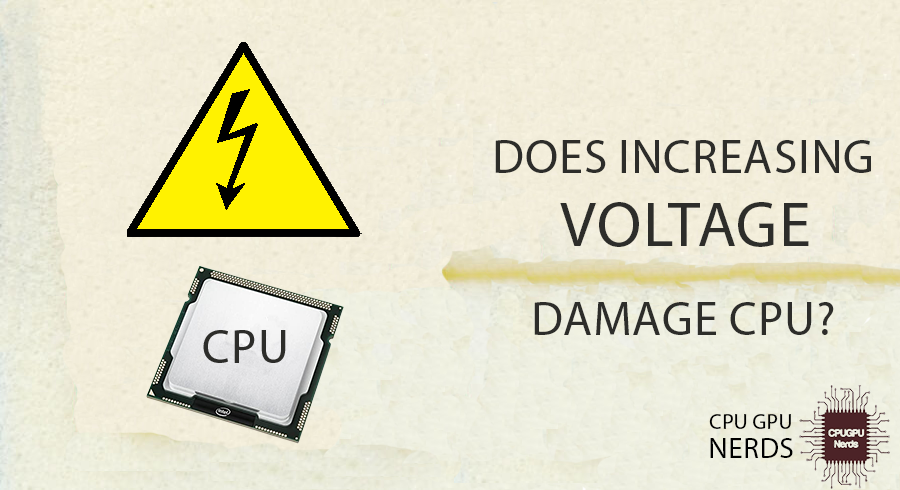 Does Increasing Voltage Damage CPU? Safety Tips | Cpugpunerds.com