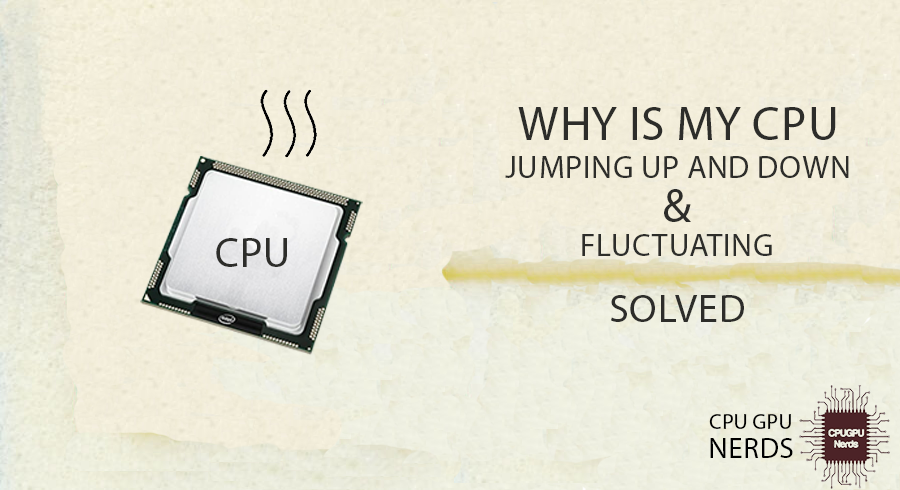 CPU Jumping Fluctuating