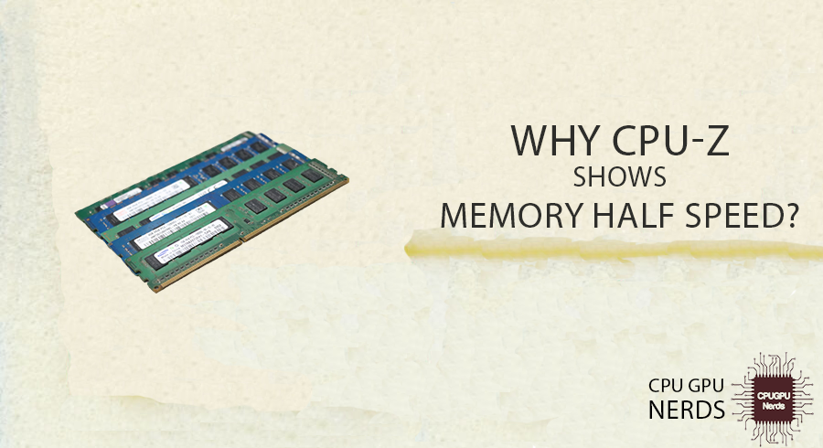 CPU-Z Memory Half Speed