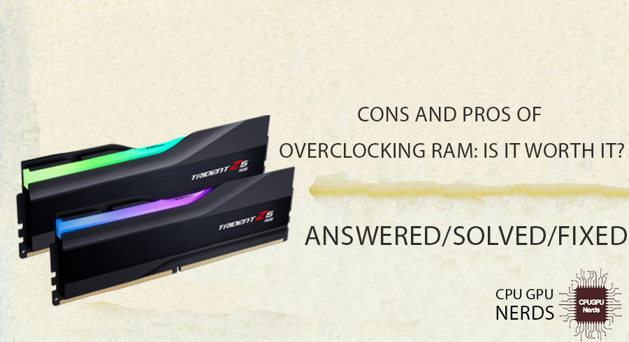 Cons And Pros Of Overclocking Ram: Is It Worth It? Answered