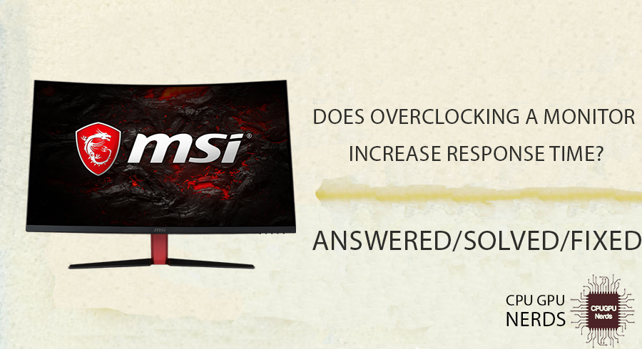 Does Overclocking A Monitor Increase Response Time?