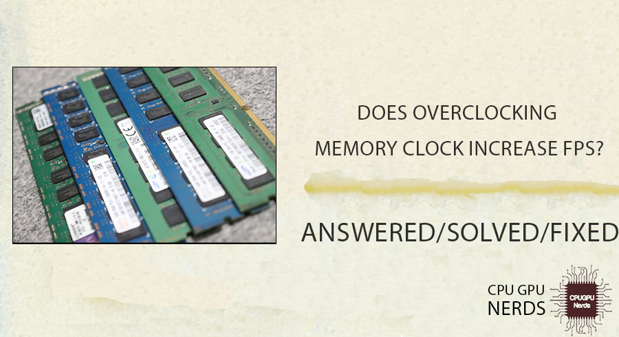 Does Overclocking Memory Clock Increase FPS? | cpugpunerds.com