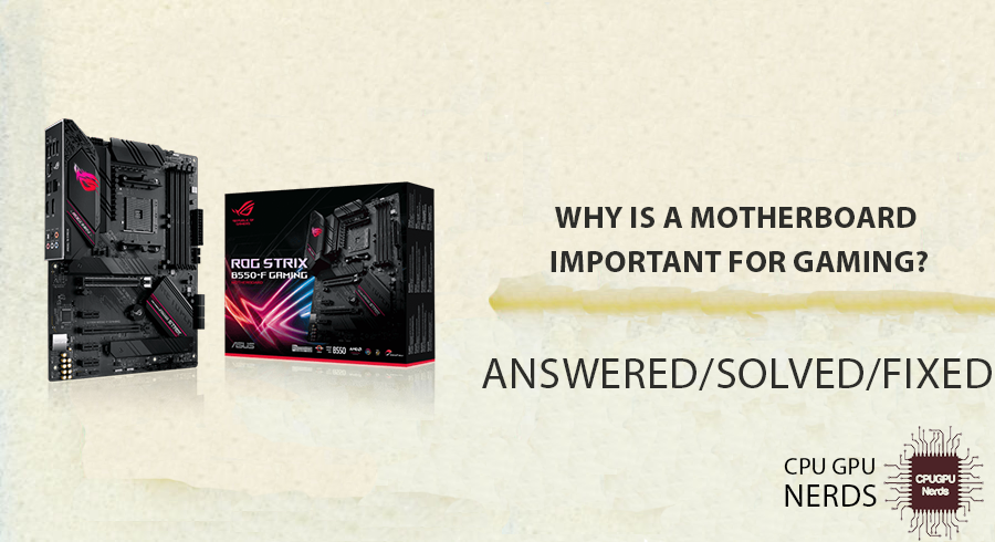 Why Is A Motherboard Important For Gaming? Definitive Answer