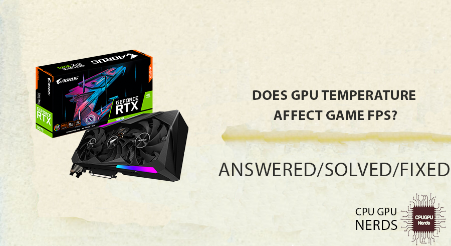 Does GPU Temperature Affect Game FPS?