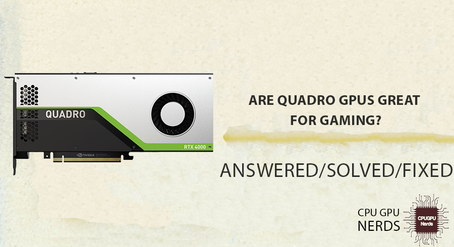 Are Quadro GPUs Great For Gaming?