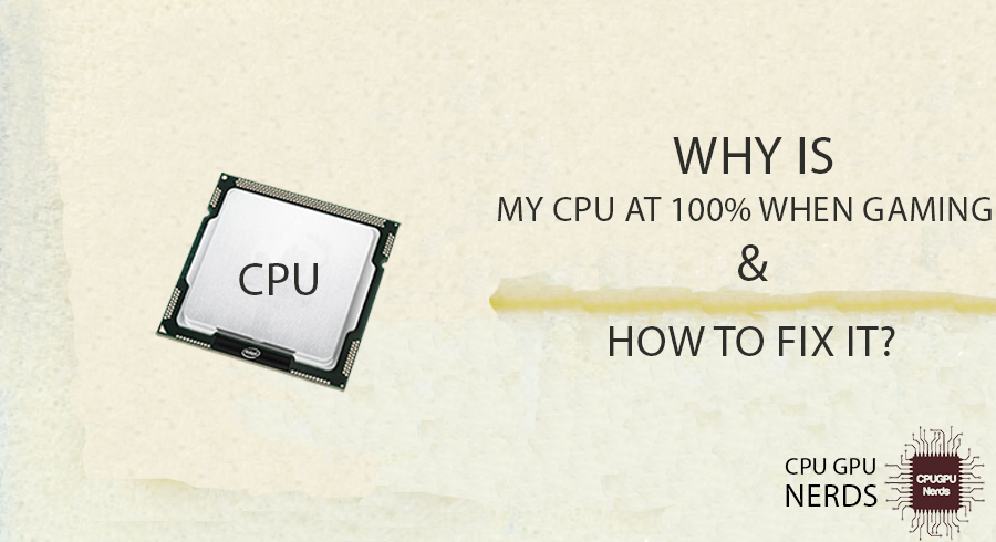 CPU 100 When Gaming Fix It