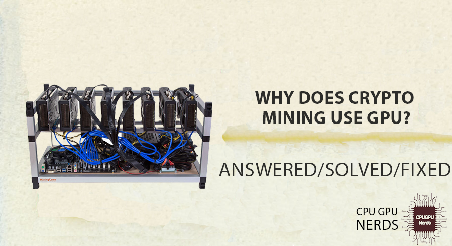 Why Does Crypto Mining Use GPU? | cpugpunerds.com