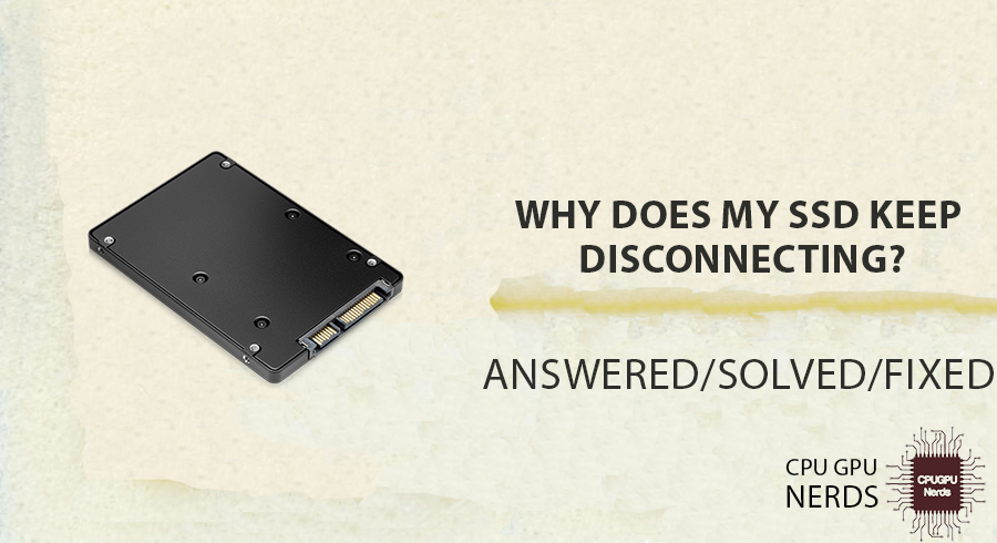 Why Does My SSD Keep Disconnecting? | cpugpunerds.com