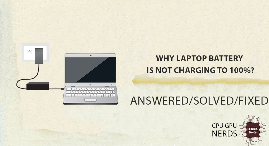 Why Laptop Battery Is Not Charging To 100%?