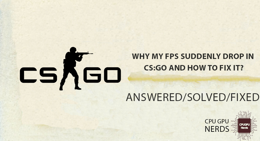 Why My FPS Suddenly Drop In CS:GO And How To Fix It?