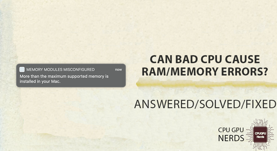 Can Bad CPU Cause Ram/Memory Errors? Answered