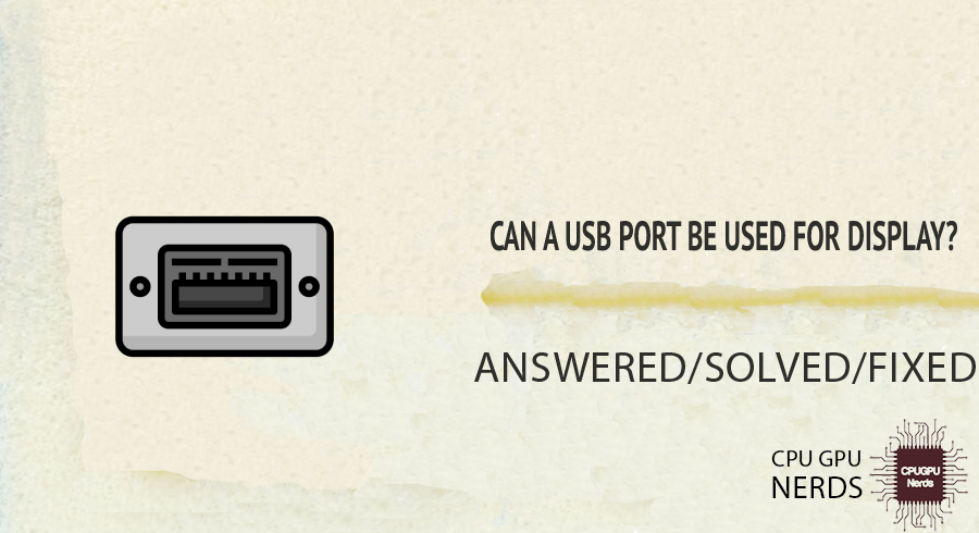 Can a USB port be Used for Display? | Cpugpunerds.com