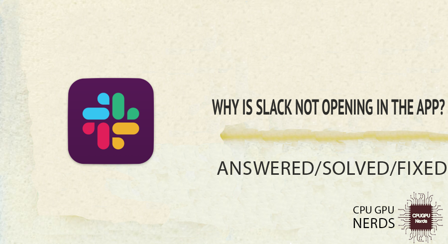 Why Is Slack Not Opening in the App? Solved | Cpugpunerds.com