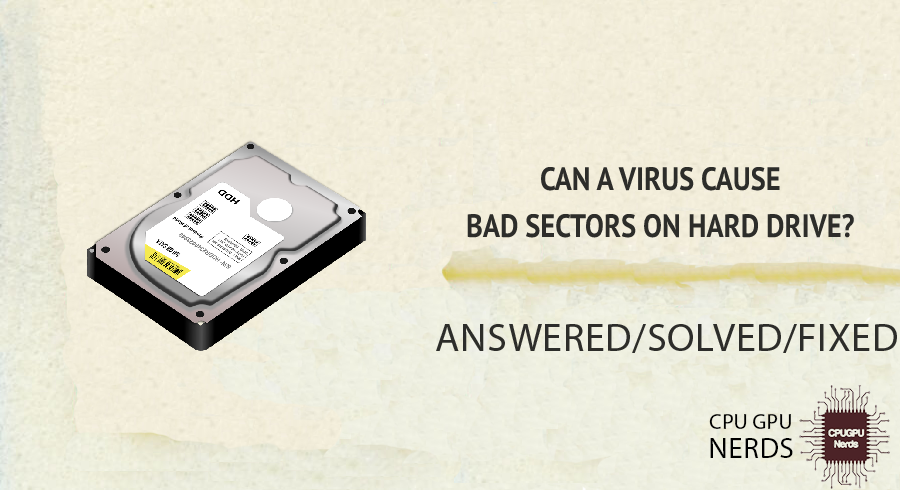 Can A Virus Cause Bad Sectors on Hard Drive? Answered | Cpugpunerds.com