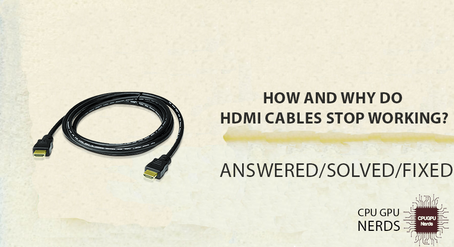 How And Why Do HDMI Cables Stop Working? Solved | cpugpunerds.com