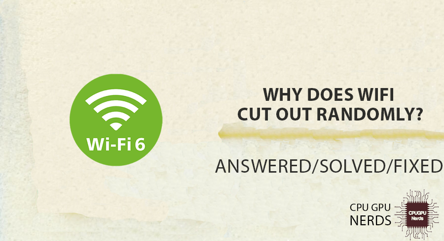 solved-why-does-wifi-cut-out-randomly