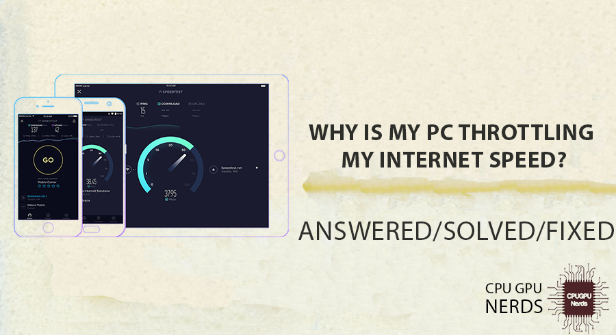Solved: Why Is My PC Throttling My Internet Speed? Windows 10 | cpugpunerds.com
