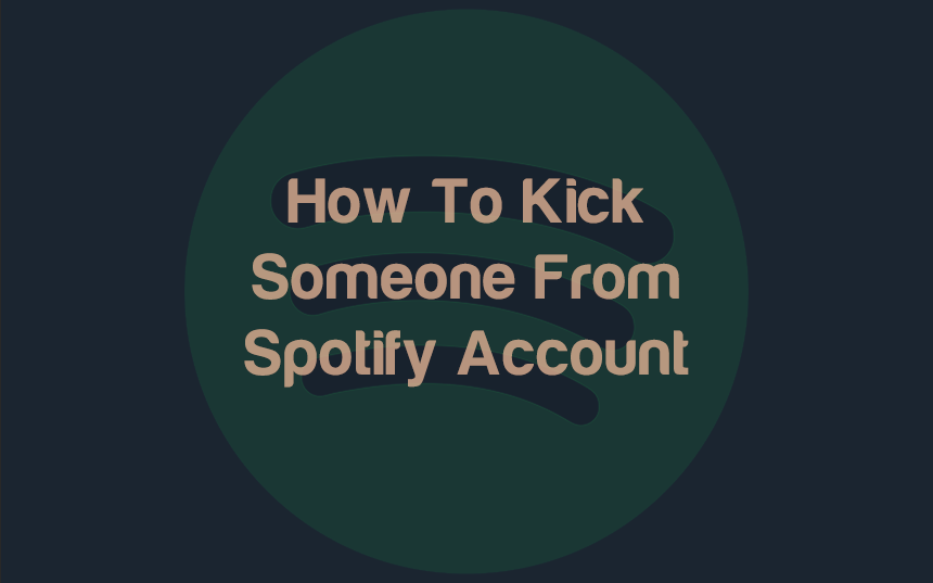 Spotify: How To Kick Someone Off From Your Account | cpugpunerds.com