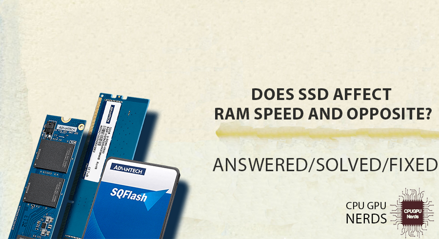 Does SSD Affect RAM Speed And Opposite? | cpugpunerds.com