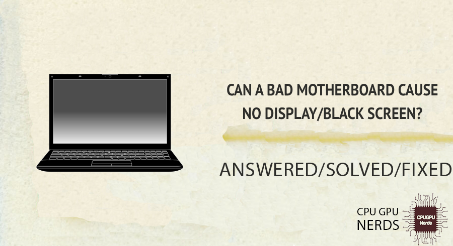 ­­­Can A Bad Motherboard Cause No Display or Black Screen? | Cpugpunerds.com