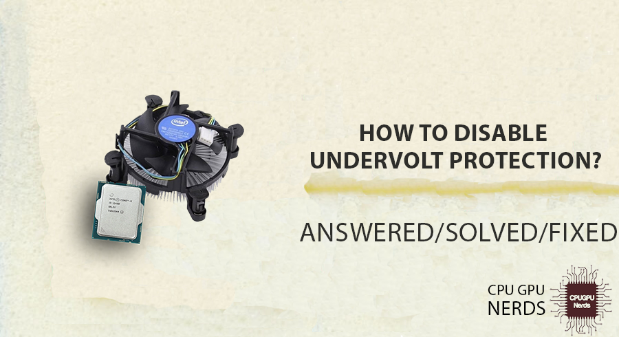 How To Disable Undervolt Protection? | cpugpunerds.com