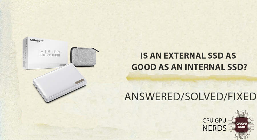 Is An External SSD As Good As An Internal SSD? | cpugpunerds.com