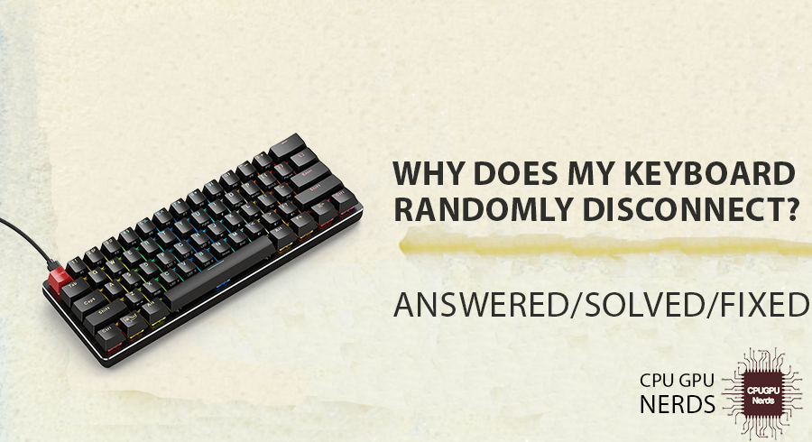 Why Does My Keyboard Randomly Disconnect? | cpugpunerds.com