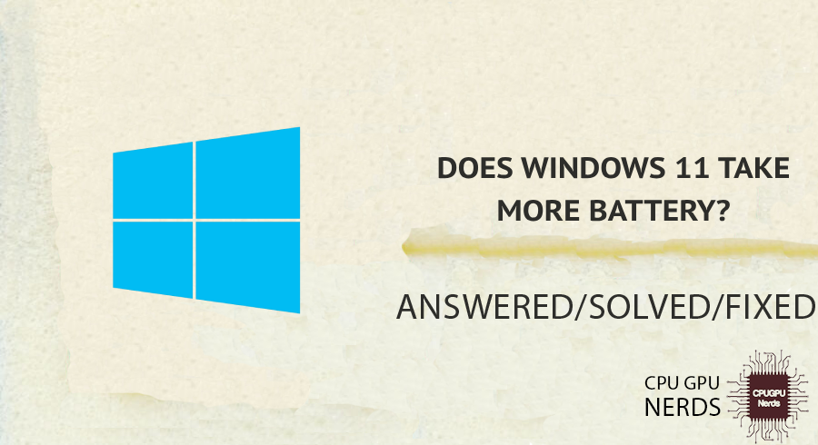 PRIORITY: Does Windows 11 Take More Battery? Answered | Cpugpunerds.com