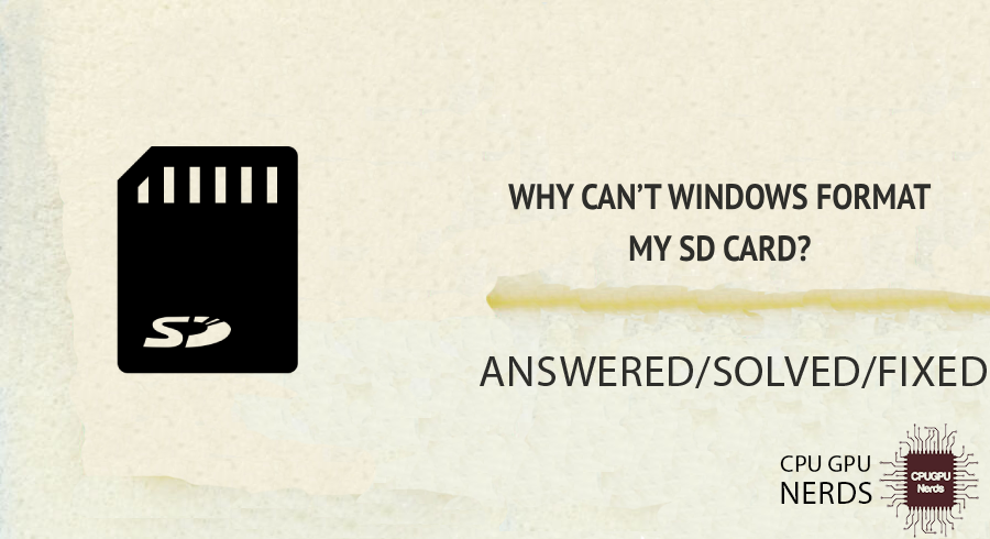 Why Can’t Windows Format My SD Card? | cpugpunerds.com