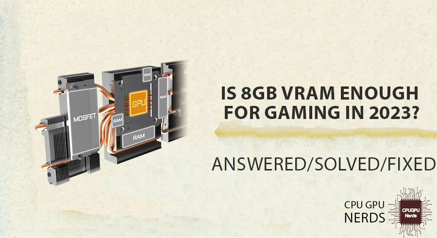 Is 8GB VRAM Enough for Gaming in 2023? | cpugpunerds.com