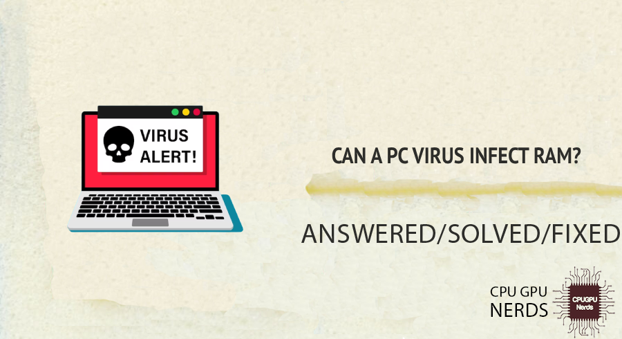 Can a PC Virus Infect RAM? | Cpugpunerds.com