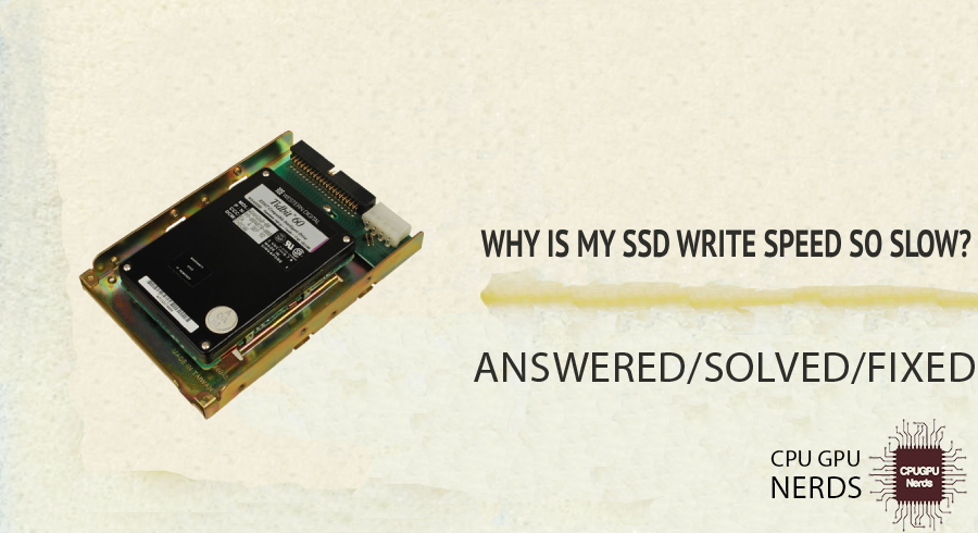 Why Is My SSD Write Speed So Slow? | Cpugpunerds.com